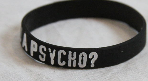 Are You A Psycho? Bracelet